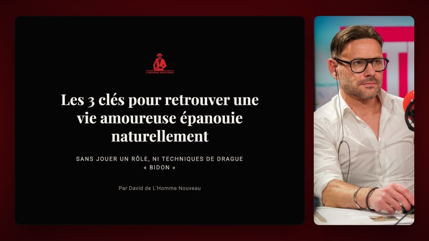 Les 3 clés pour retrouver une vie amoureuse épanouie naturellement, par David de L'Homme Nouveau